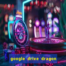 google drive dragon ball super